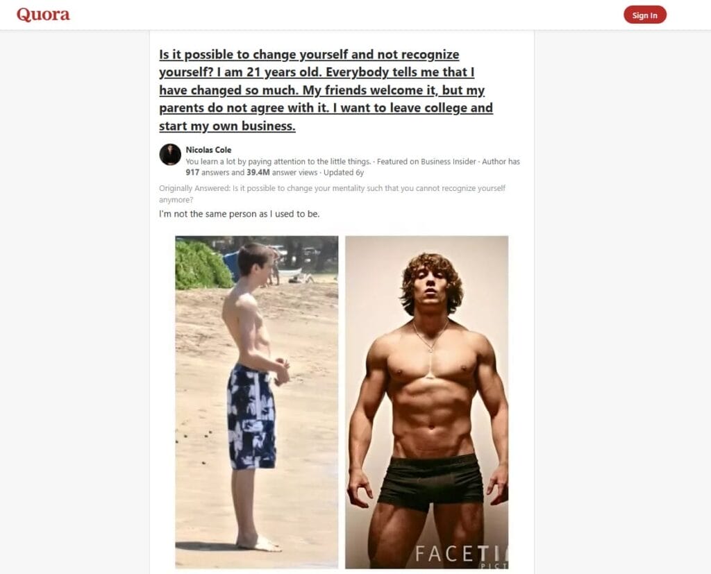 In einem Quora-Beitrag über persönliche Veränderungen werden zwei Bilder eines jungen Mannes gezeigt. Auf dem linken ist er dünn und ohne Hemd am Strand zu sehen. Auf dem rechten Bild ist er stark muskulös und trägt nur schwarze Shorts, was eine dramatische Körperveränderung zeigt.